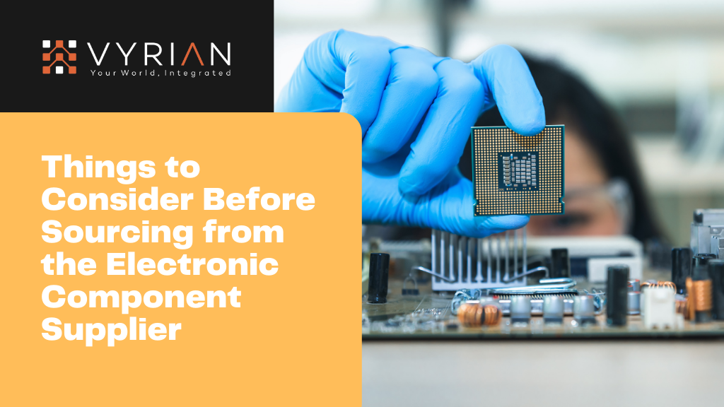 Things to Consider Before Sourcing from the Electronic Component Supplier