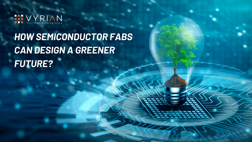 How Semiconductor Fabs Can Design a Greener Future