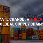 Climate Change A Threat to Global Supply Chains!