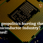 How is geopolitics hurting the US Semiconductor Industry Explained!