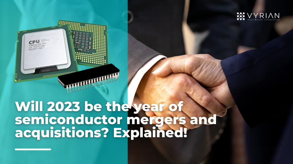 Will 2023 be the year of semiconductor mergers and acquisitions Explained