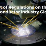 Impact of Regulations on the Semiconductor Industry Globally