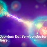 What is Quantum Dot Semiconductors