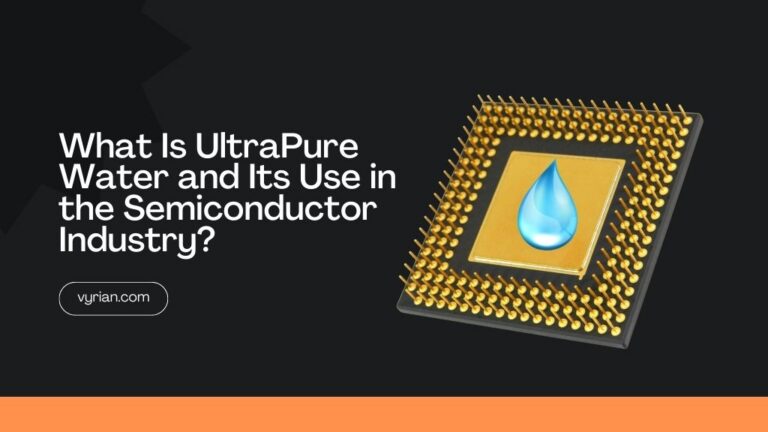 What Is UltraPure Water and Its Use in the Semiconductor Industry? - Vyrian