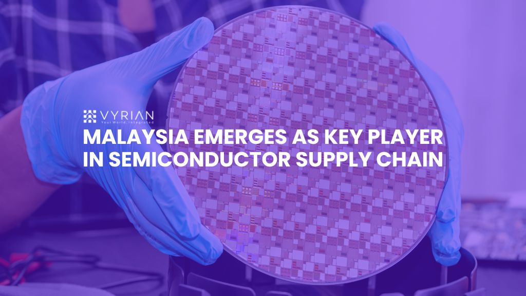 Malaysia Emerges as Key Player in Semiconductor Supply Chain